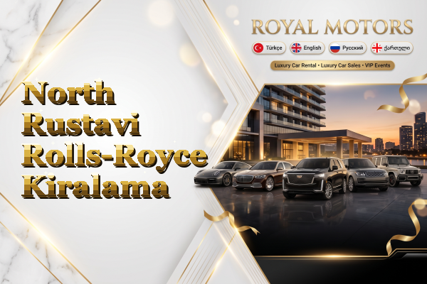 North Rustavi Rolls-Royce Kiralama