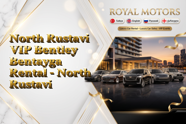 North Rustavi VIP Bentley Bentayga Rental - North Rustavi
