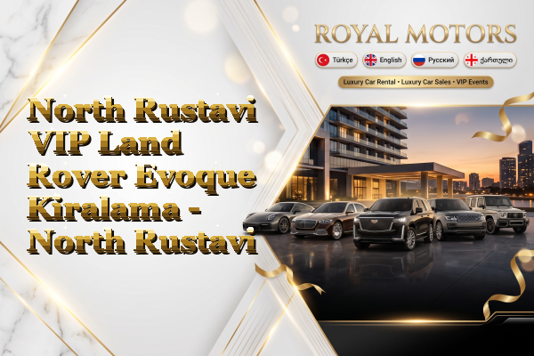 North Rustavi VIP Land Rover Evoque Kiralama - North Rustavi