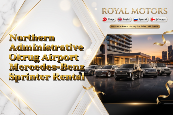 Northern Administrative Okrug Airport Mercedes-Benz Sprinter Rental
