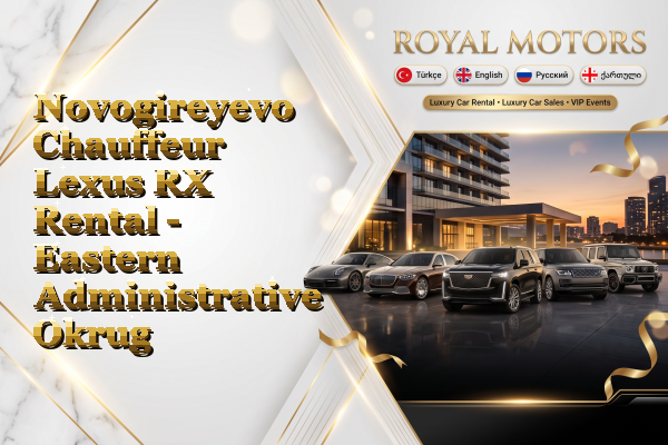 Novogireyevo Chauffeur Lexus RX Rental - Eastern Administrative Okrug