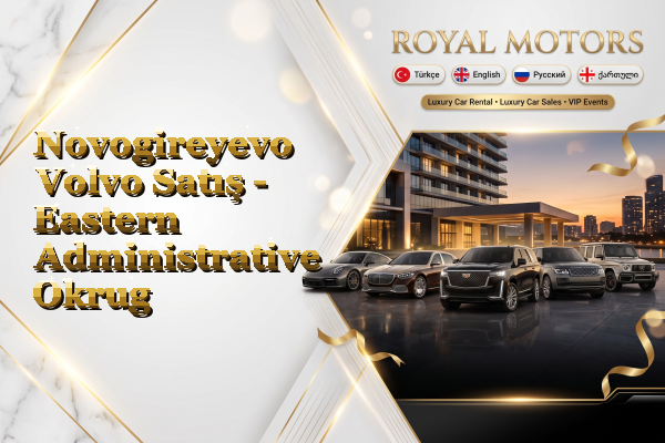 Novogireyevo Volvo Satış - Eastern Administrative Okrug