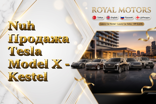 Nuh Продажа Tesla Model X - Kestel