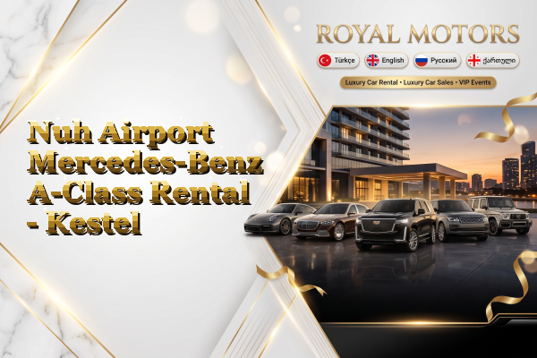 Nuh Airport Mercedes-Benz A-Class Rental - Kestel