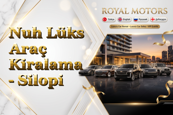 Nuh Lüks Araç Kiralama - Silopi