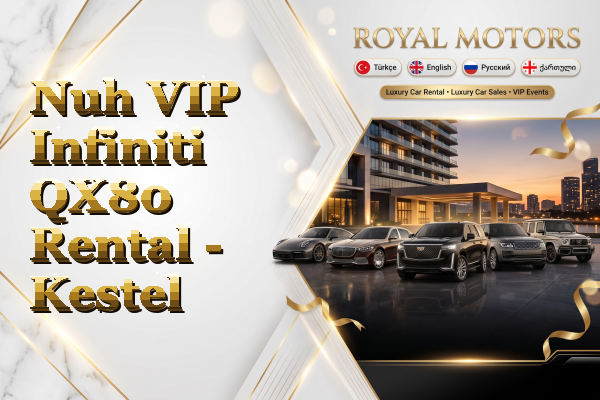 Nuh VIP Infiniti QX80 Rental - Kestel