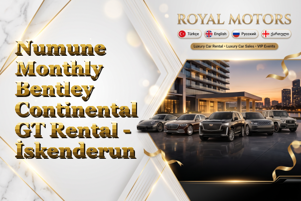 Numune Monthly Bentley Continental GT Rental - İskenderun