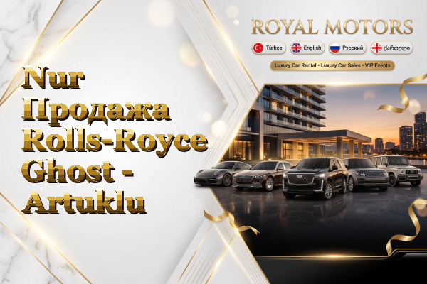Nur Продажа Rolls-Royce Ghost - Artuklu