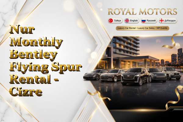 Nur Monthly Bentley Flying Spur Rental - Cizre