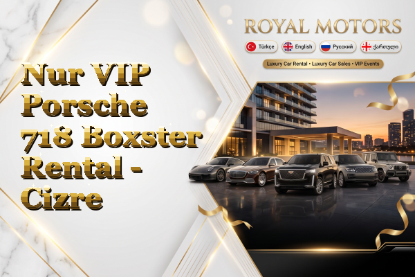 Nur VIP Porsche 718 Boxster Rental - Cizre
