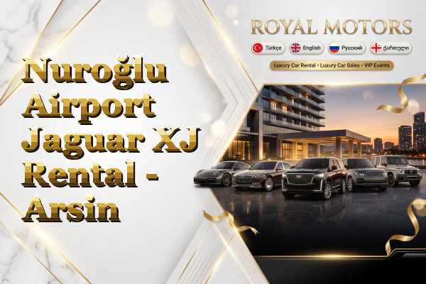 Nuroğlu Airport Jaguar XJ Rental - Arsin