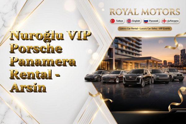 Nuroğlu VIP Porsche Panamera Rental - Arsin