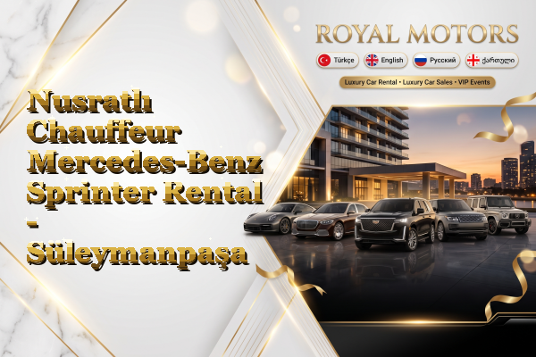 Nusratlı Chauffeur Mercedes-Benz Sprinter Rental - Süleymanpaşa