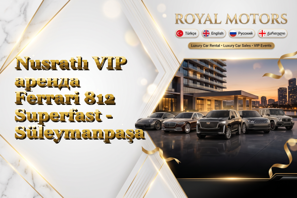 Nusratlı VIP аренда Ferrari 812 Superfast - Süleymanpaşa