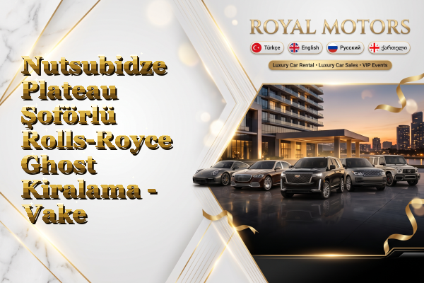 Nutsubidze Plateau Şoförlü Rolls-Royce Ghost Kiralama - Vake