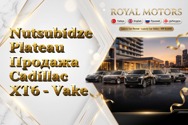 Nutsubidze Plateau Продажа Cadillac XT6 - Vake