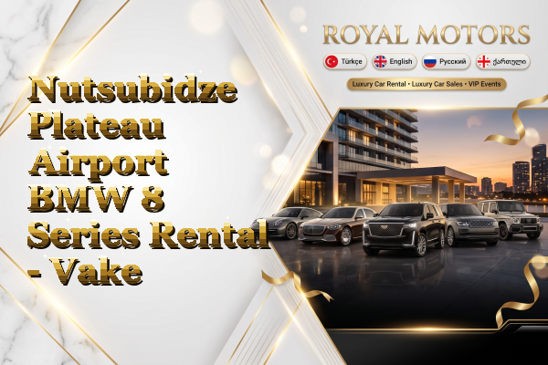 Nutsubidze Plateau Airport BMW 8 Series Rental - Vake
