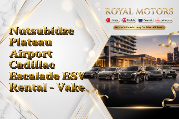 Nutsubidze Plateau Airport Cadillac Escalade ESV Rental - Vake