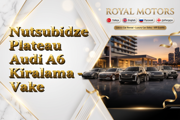 Nutsubidze Plateau Audi A6 Kiralama - Vake