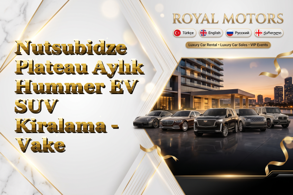 Nutsubidze Plateau Aylık Hummer EV SUV Kiralama - Vake