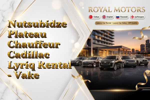 Nutsubidze Plateau Chauffeur Cadillac Lyriq Rental - Vake