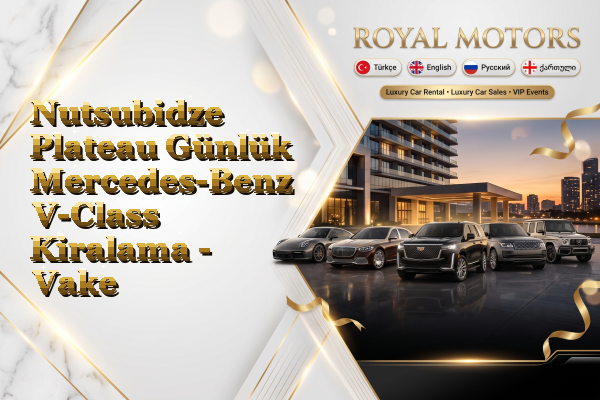 Nutsubidze Plateau Günlük Mercedes-Benz V-Class Kiralama - Vake