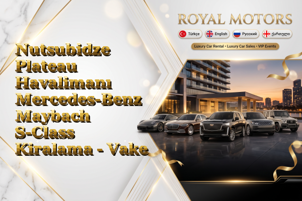 Nutsubidze Plateau Havalimanı Mercedes-Benz Maybach S-Class Kiralama - Vake
