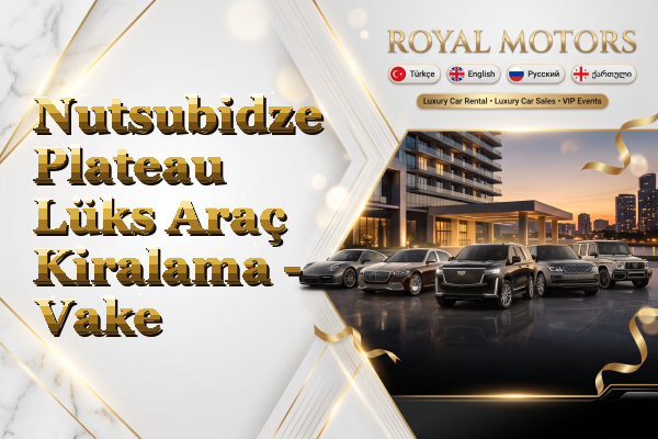 Nutsubidze Plateau Lüks Araç Kiralama - Vake