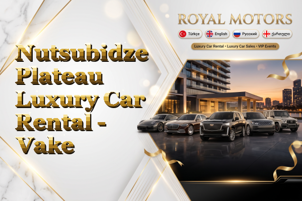 Nutsubidze Plateau Luxury Car Rental - Vake