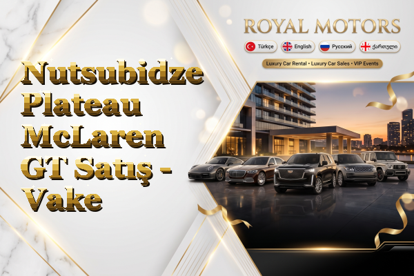 Nutsubidze Plateau McLaren GT Satış - Vake