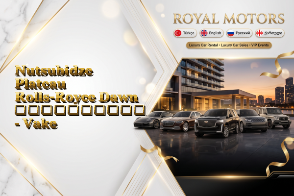 Nutsubidze Plateau Rolls-Royce Dawn გაქირავება - Vake