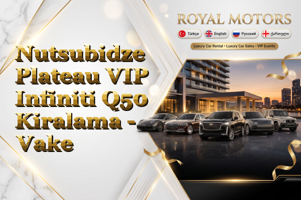 Nutsubidze Plateau VIP Infiniti Q50 Kiralama - Vake