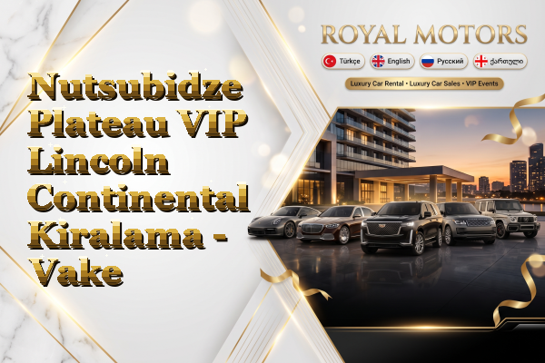 Nutsubidze Plateau VIP Lincoln Continental Kiralama - Vake