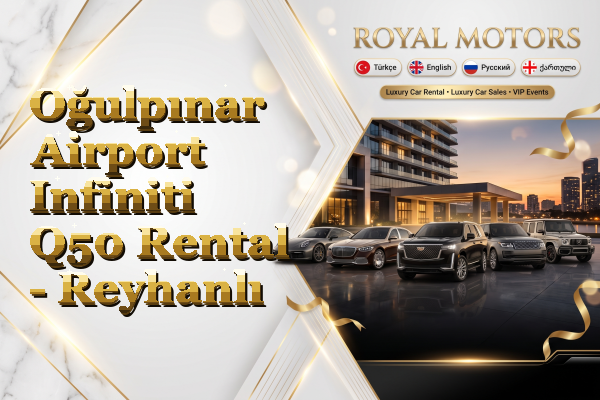 Oğulpınar Airport Infiniti Q50 Rental - Reyhanlı