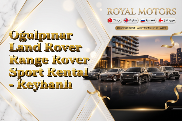 Oğulpınar Land Rover Range Rover Sport Rental - Reyhanlı