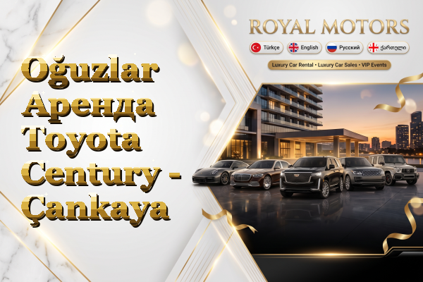 Oğuzlar Аренда Toyota Century - Çankaya