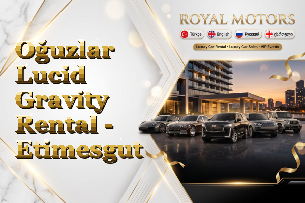 Oğuzlar Lucid Gravity Rental - Etimesgut