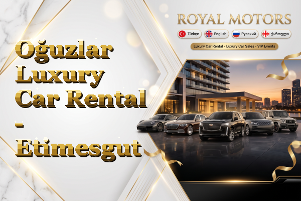 Oğuzlar Luxury Car Rental - Etimesgut