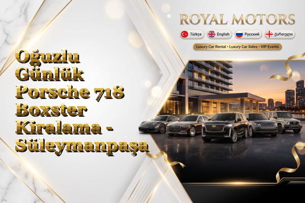 Oğuzlu Günlük Porsche 718 Boxster Kiralama - Süleymanpaşa
