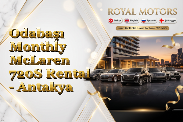 Odabaşı Monthly McLaren 720S Rental - Antakya