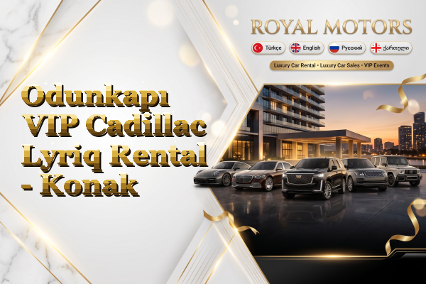 Odunkapı VIP Cadillac Lyriq Rental - Konak