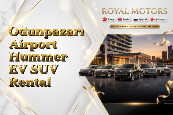 Odunpazarı Airport Hummer EV SUV Rental