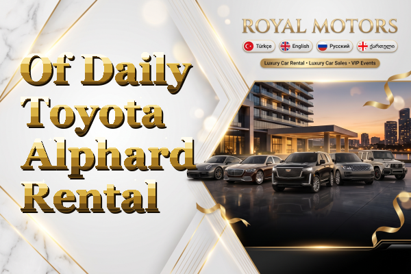 Of Daily Toyota Alphard Rental