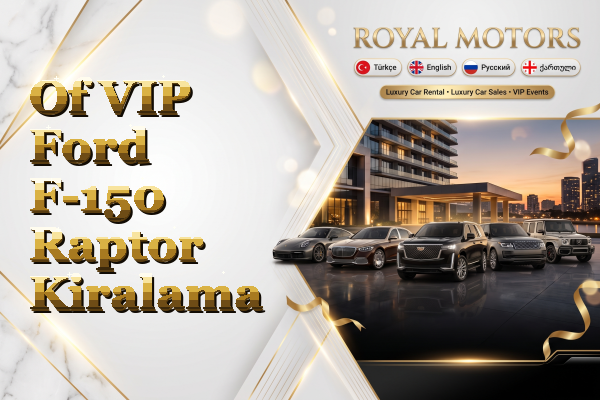 Of VIP Ford F-150 Raptor Kiralama