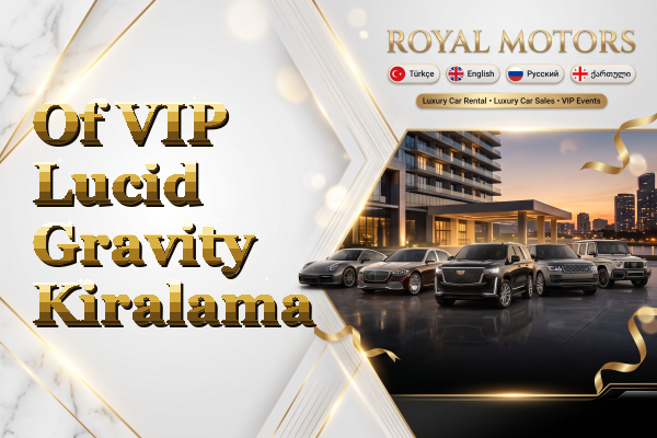 Of VIP Lucid Gravity Kiralama
