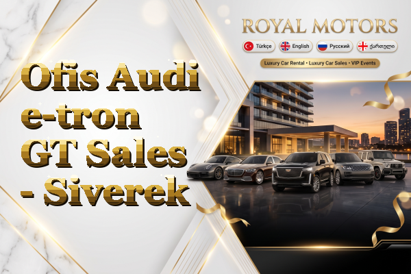 Ofis Audi e-tron GT Sales - Siverek