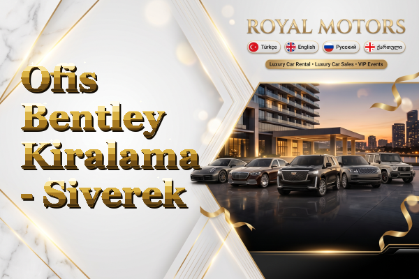 Ofis Bentley Kiralama - Siverek