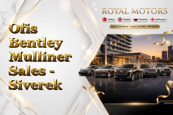 Ofis Bentley Mulliner Sales - Siverek