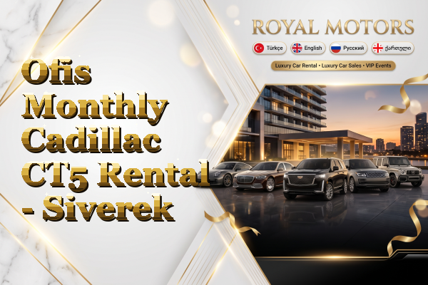 Ofis Monthly Cadillac CT5 Rental - Siverek