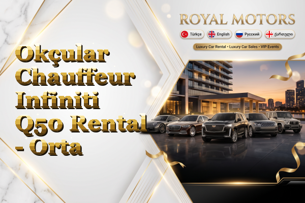 Okçular Chauffeur Infiniti Q50 Rental - Orta
